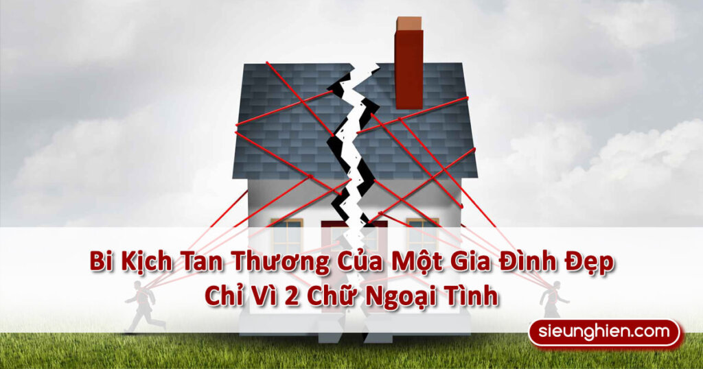 Bi Kịch Tan Thương Của Một Gia Đình Đẹp Chỉ Vì 2 Chữ Ngoại Tình