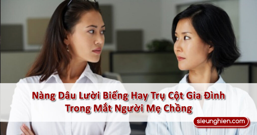 Nàng Dâu Lười Biếng Hay Trụ Cột Gia Đình Trong Mắt Người Mẹ Chồng